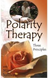 Polarity THerapy: Three Principles Video Tape - Mary Sullivan